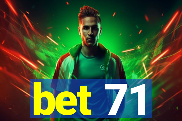 bet 71